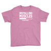 installing muscles funny Youth Tee