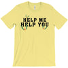 Help Me Help You T-Shirt