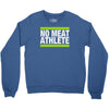 no meat athlete! Crewneck Sweatshirt