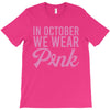 in october we wear pink T-Shirt