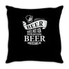 beer does not ask questions Throw Pillow