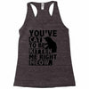 you've cat to be kitten me right meow Racerback Tank
