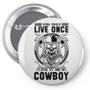 You Only Live Once It as a Cowboy Pin-back button
