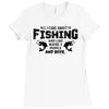 All I Care About Is Fishing And Like Maybe 3 People And Beer Ladies Fitted T-Shirt