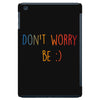 Dont Worry Be Happy iPad Mini