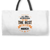 All Men Created Equal But The Best Born In March Weekender Totes