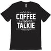 coffee before talkie funny T-Shirt
