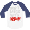 don't mess with onslow 3/4 Sleeve Shirt