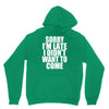 sorry i'm late i didn't want to come Hoodie