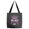 All Women Created Equal But The Best Born In July Tote Bags