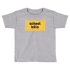 School Kills Toddler T-shirt