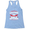 Legends Are Born In September Racerback Tank