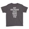 my girlfriend lifts more than you Youth Tee