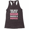 the best kind of mom raises a nurse Racerback Tank