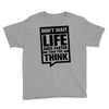 do not wait life goes faster than you think 2 Youth Tee