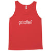 got coffee Tank Top