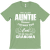 I&rsquo;m Called Auntie Because I&rsquo;m Way Too Cool To Be Called Grandma T-Shirt