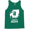 i want to believe Tank Top
