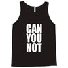 can you not Tank Top