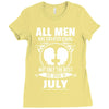 All Men Are Created Equal But Only The Best Are Born In July Ladies Fitted T-Shirt