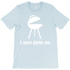 i turn grills on T-Shirt