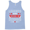 Legends Are Born In December Tank Top