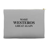 Make Westeros Great Again Accessory Pouches