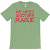 we need another plague T-Shirt