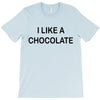 i like a chocolte T-Shirt