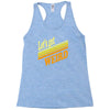 let's get weird Racerback Tank