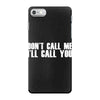don't call me i'll call you iPhone 7 Case