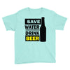 save water drink beer (2) Youth Tee