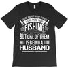 There Aren't  Many Things I Love More Than Fishing T-Shirt
