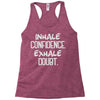 inhale confidence exhale doubt Racerback Tank