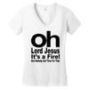 oh lord jesus it's a fire Women's V-Neck T-Shirt