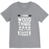 super power i turn wood funnz slogan mz power V-Neck Tee