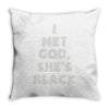 i met god she's Throw Pillow