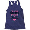 I'm Your Mother's Day Gift Dad Says You're Welcome Baby Girl Racerback Tank