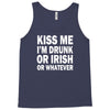 kiss me i'm drunk or irish Tank Top