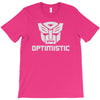 be optimistic transformers   robot optimus prime movie autobots show t T-Shirt