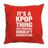 it's a kpop thing you probably wouln't understand Throw Pillow
