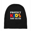 protect kids not guns Baby Beanies