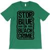 stop blue on black crime T-Shirt