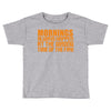 morning always happen at the wrong time of the day! Toddler T-shirt