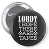 Lordy, I Hope There Are Tapes. Pin-back button