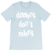 dissent dont relent T-Shirt