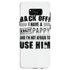 back off i have a crazy pappy and i'm not afraid to user him Samsung Galaxy S8