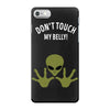 Alien Says Don't Touch My Belly iPhone 7 Case