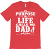 my purpose in life calls me dad T-Shirt