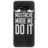 mustache made me do it funny Samsung Galaxy S8 Case